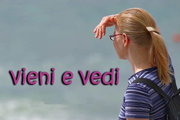 vieni e vedi